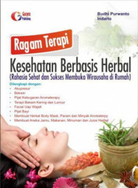 Ragam Terapi Kesehatan Berbasis Herbal (Rahasia Sehat dan Sukses Membuka Wirausaha di Rumah)