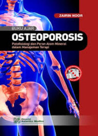 Image of Buku Ajar Osteoporosis: Patofisiologi dan Peran Atom Mineral dalam Manajemen Terapi