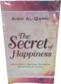 Image of The Secret Of Happines : Pintu-pintu Rahasia Membuka Kebahagiaan Hati