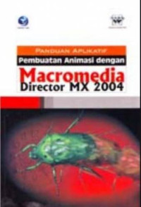 Image of Panduan Aplikatid Pembuatan Animasi Dengan Macromedia Director MX 2004