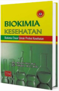 Biokimia kesehatan : Biokimia dasar untuk profesi kesehatan