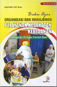 Image of Buku Ajar Organisasi dan Manajemen Pelayanan Kesehatan Kebidanan