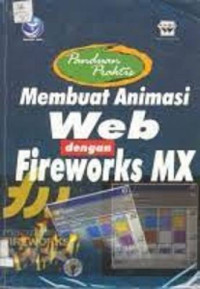 Image of Panduan Praktis : Membuat Animasi Web dengan Fireworks MX