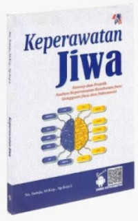 Image of Keperawatan Jiwa: Konsep dan Praktik Asuhan Keperawatan Kesehatan Jiwa: Gangguan Jiwa dan Psikososial