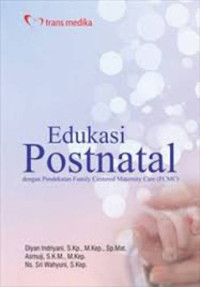 Image of Edukasi Postnatal : Dengan Pendekatan Family Centered Maternity Care (FCMC)