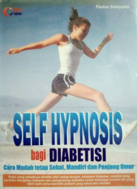 Image of Self Hypnosis bagi Diabetisi: cara Mudah Tetap Sehat, Mandiri dan Panjang Umur