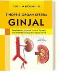 Image of Sinopsis organ system ginjal : Pendekatan dengan sistem terpadu dan disertai kumpulan kasus klinik