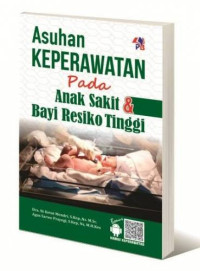 Asuhan Keperawatan pada Anak Sakit dan Bayi Resiko Tinggi