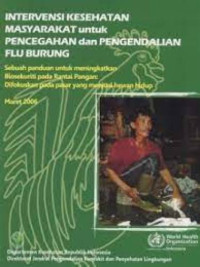 Intervensi masyarakat untuk pencegahan dan pengendalian flu burung: Sebuah panduan untuk meningkatkan biosekuriti pada rantai pangan: difokuskan pada pasar yang menjual hewan hidup