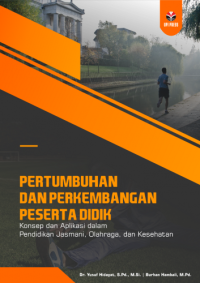 Pertumbuhan dan Perkembangan Peserta Didik : Konsep dan Aplikasi dalam Pendidikan Jasmani, Olahraga, dan Kesehatan