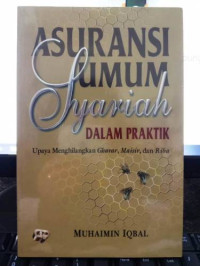 Asuransi Umum Syariah dalam Praktek : Upaya Menghilangkan Gharar, Maisir dan Riba