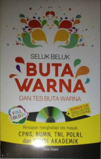 Image of Seluk Beluk Buta Warna dan tes Buta Warna: Persiapan Menghadapi tes masuk CPNS, BUMN, TNI...