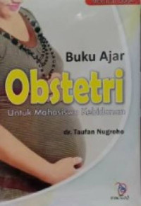 Buku Ajar Obstetri: Untuk Mahasiswa Kebidanan