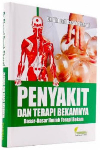 Penyakit dan terapi bekamnya : Dasar-dasar ilmiah terapi bekam