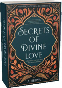 Secret of divine love : Sebuah perjalanan spiritual yang mendalam tentang islam