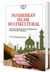 Image of Pendidikan islam multikultural : Konsep dan implementasi proses pembelajaran PAI berbasis nilai-nilai multikultural
