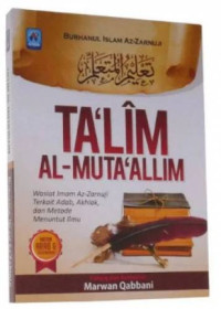 Image of Ta'lim al-muta'allim : Wasiat Imam Az-Zanuji terkait adab, akhlak, dan metode menuntut ilmu