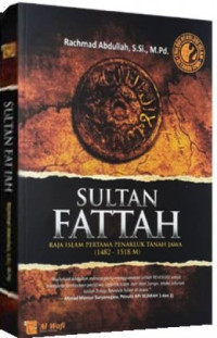 Sultan Fattah : Raja Islam Pertama Penakluk Tanah Jawa (1482 - 1518 M)