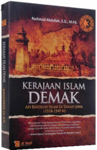 Kerajaan Islam Demak : Api Revolusi Islam di Tanah Jawa (1518 - 1549 M)