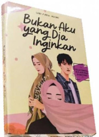Image of Bukan aku yang dia inginkan (Novel)