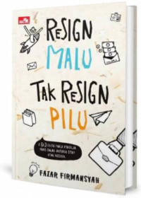 Resign malu tak resign pilu : c (d) erita para pekerja yang galau antara stay atau resign