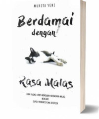 Berdamai dengan rasa malas : Cara paling cepat mengubah kebiasaan malas menjadi super-produktif dan disiplin