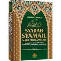 Syarah Syama'il Nabi Muhammad Imam At-Tirmidzi: Penjelasan Lengkap Kepribadian dan Karakter Rasulullah