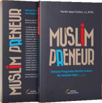 Muslim preneur : Rahasia pengusaha muslim sukses ala sahabat Nabi Shalallahu Alaihi Wassalam