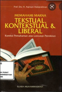 Memahami Makna Tekstual, Kontekstual dan Liberal: Koreksi Pemahaman atas Loncatan Pemikiran