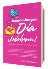 Jangan-jangan, dia jodohmu! : kriteria syar'i pasangan terbaik buat kamu