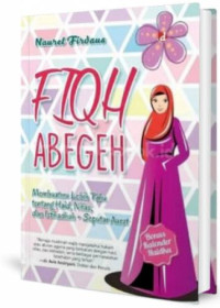 Image of Fiqh abegeh : Membuatmu lebih tahu tentang haid, nifas, dan istihadhah + seputar aurat