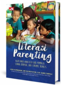 Image of Literasi parenting : Agar anak-anak kita hobi membaca, senang berpikir, dan terampil menulis