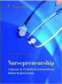 Image of Nursepreneurship: Gagasan dan Praktik Kewirausahaan dalam Keperawatan
