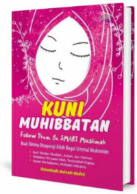 Kuni muhibbatan : Follow them, be smart muslimah ;  Buat dirimu disayangi Allah bagai Ummul Mukminin