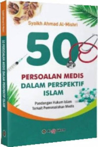 50 persoalan medis dalam perspektif islam : Pandangan hukum islam terkait permasalahan medis