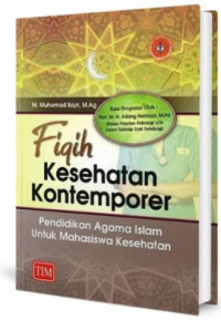 Fiqih kesehatan kontemporer : Pendidikan agama islam untuk mahasiswa kesehatan