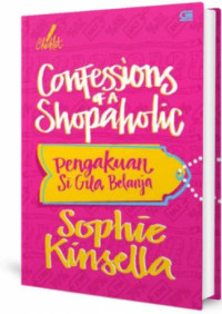 Confessions of a shopaholic : Pengakuan si gila belanja