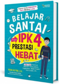 Belajar santai tapi IPK 4 prestasi hebat