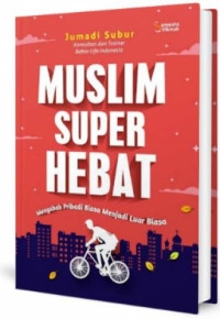 Image of Muslim super hebat : Mengubah pribadi biasa menjadi luar biasa