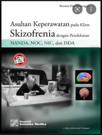 Image of Asuhan Keperawatan pada Klien Skizofrenia dengan Pendekatan NANDA, NOC, NIC, dan ISDA