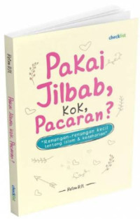 Pakai jilbab, kok, pacaran? Renungan-renungan kecil tentang islam & keseharian