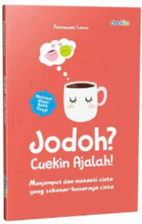 Image of Jodoh? cuekin ajalah? Menjemput dan menanti cinta yang sebenar-benarnya cinta