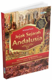 Image of Jejak sejarah Andalusia : Menelusuri kebesaran peradaban islam di bumi Eropa