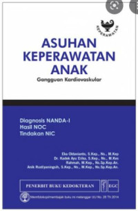 Image of Asuhan Keperawatan Anak Gangguan Kardiovaskular: Diagnosis NANDA-I Hasil NOC Tindakan NIC
