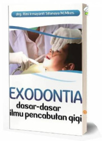 Exodontia : Dasar-dasar ilmu pencabutan gigi