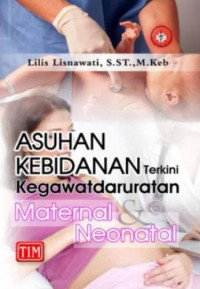 Image of Asuhan Kebidanan Terkini: Kegawatdaruratan Maternal & Neonatal