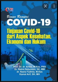 Image of Bunga Rampai Covid-19 Tinjauan Covid-19 dari Aspek Kesehatan, Ekonomi dan Hukum
