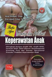 Image of Buku Ajar Konsep dan Aplikasi Keperawatan Anak : Dilengkapi Dengan Grafik CDC, Grafik WHO, Formulir KPSP, DDST (Denver Developmental Screening Test) dan Standar Operasional Prosedur Tindakan Keperawatan Anak