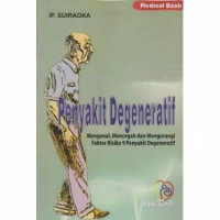 Image of Penyakit Degeneratif: Mengenal, Mencegah dan Mengurangi Faktor Resiko 9 Penyakit Degeneratif