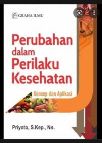 Perubahan dalam Perilaku Kesehatan: Konsep dan Aplikasi